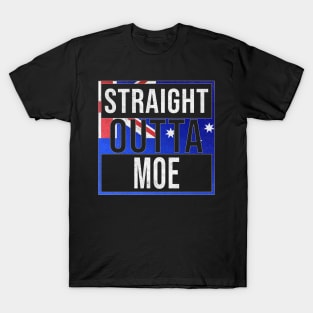 Straight Outta Moe - Gift for Australian From Moe in Victoria Australia T-Shirt